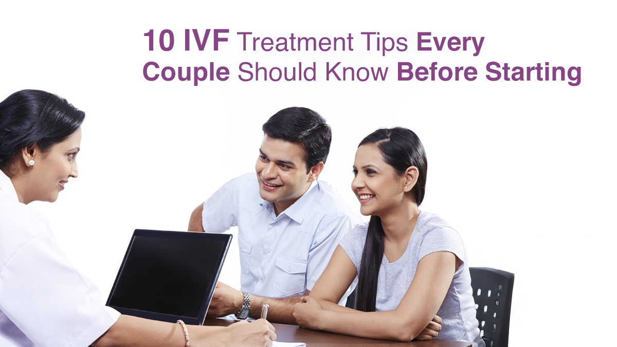10 IVF Treatment Tips Every Couple Should Know Before Starting