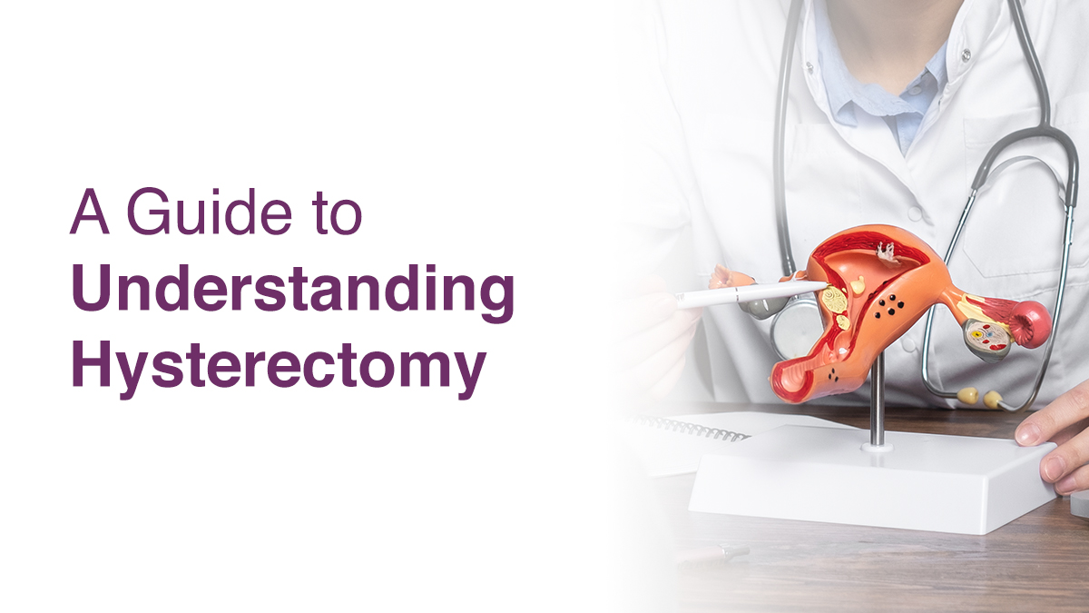 A Guide to Understanding Hysterectomy