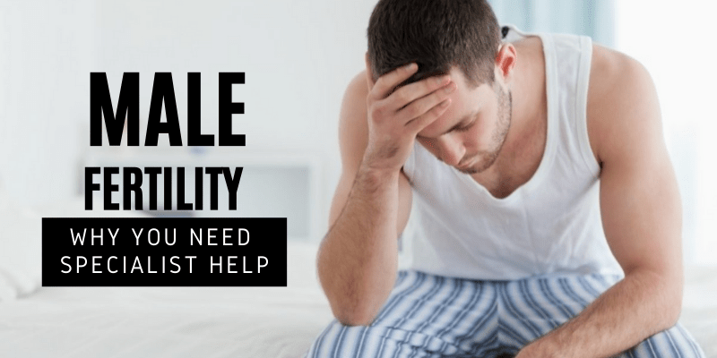 Male Fertility Problems? Why You Need Specialist Help