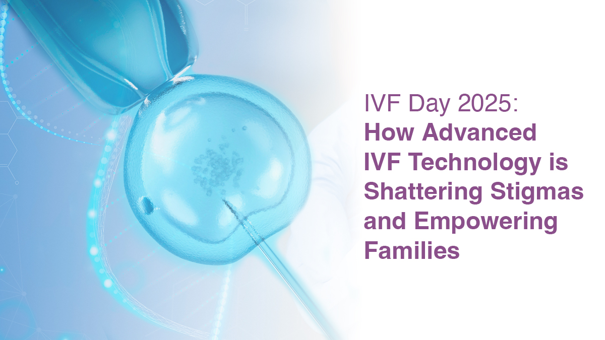 IVF Day 2025: How Advanced IVF Technology is Shattering Stigmas and Empowering Families 