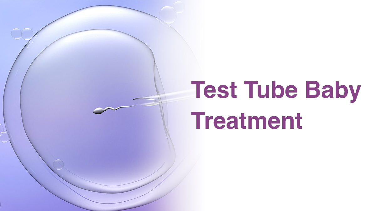 Test Tube Baby Treatment: Process, Cost, Success Rate & FAQs