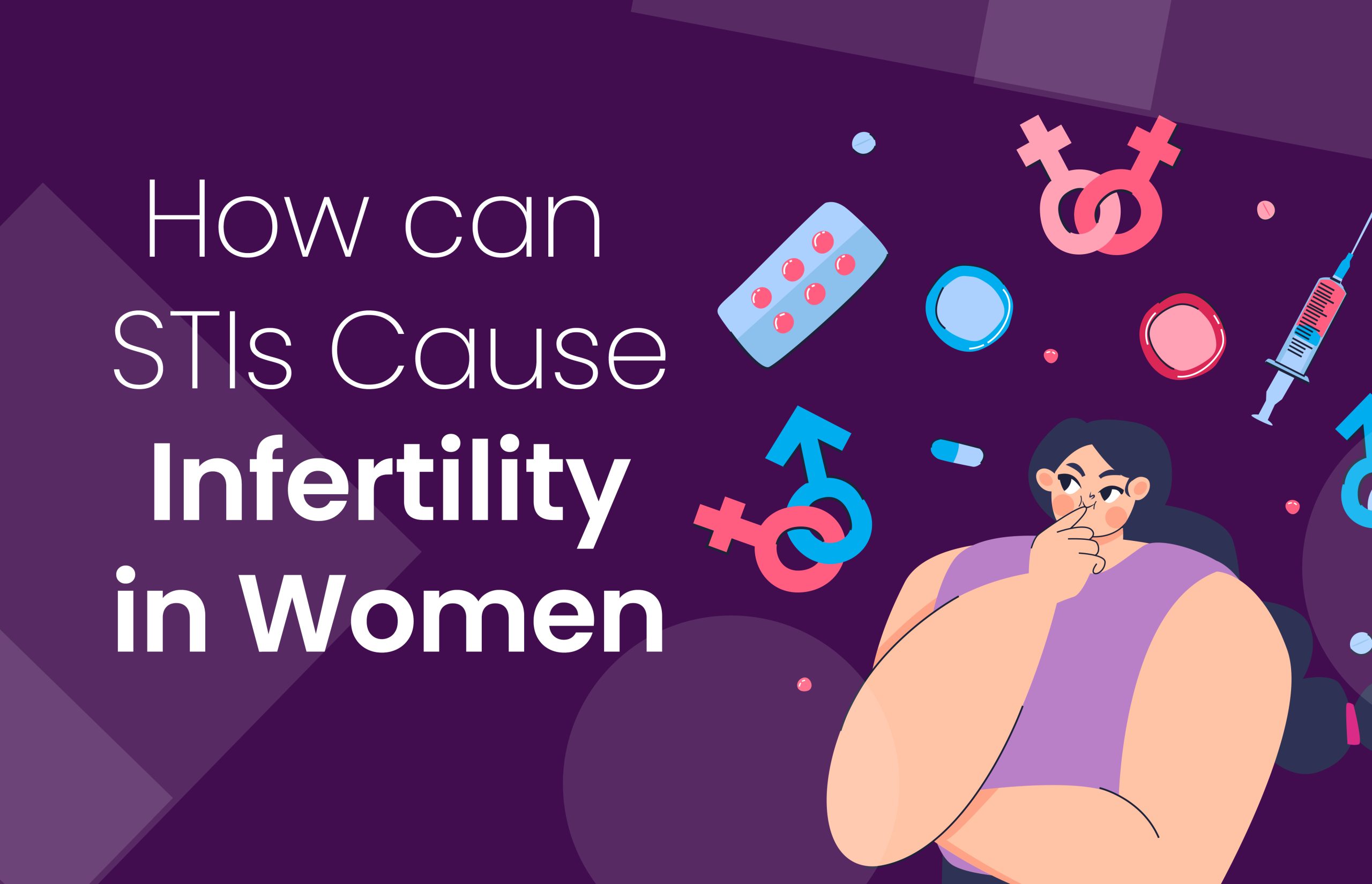 How can STIs Cause Infertility in Women?