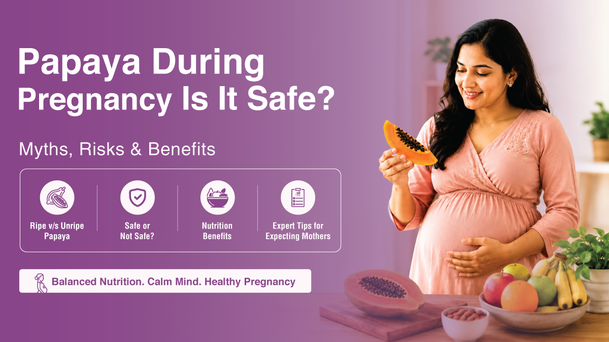 Papaya During Pregnancy – Is It Safe? Myths, Risks & Benefits