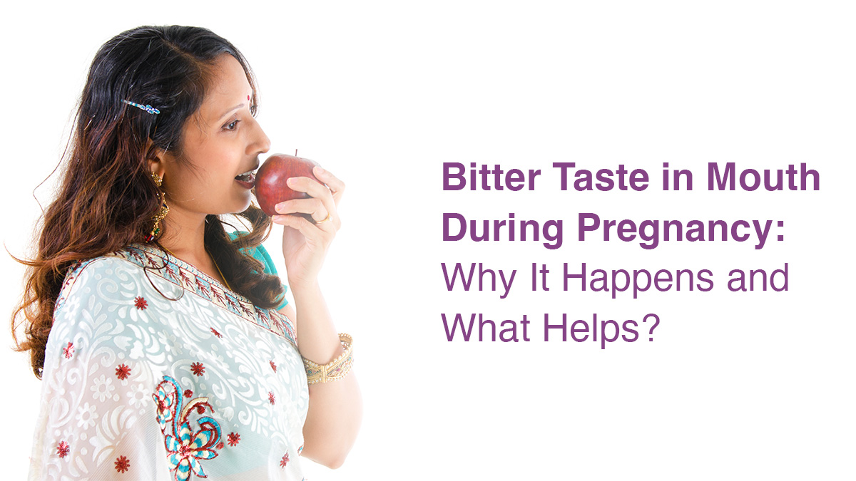 Bitter Taste in Mouth During Pregnancy: Why It Happens and What Helps?