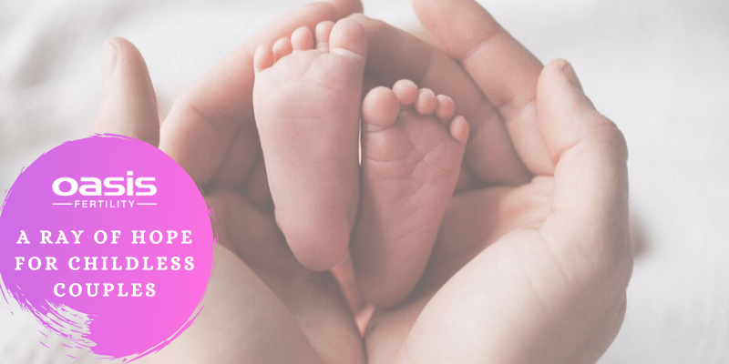 Oasis Fertility- A Ray Of Hope For Childless Couples