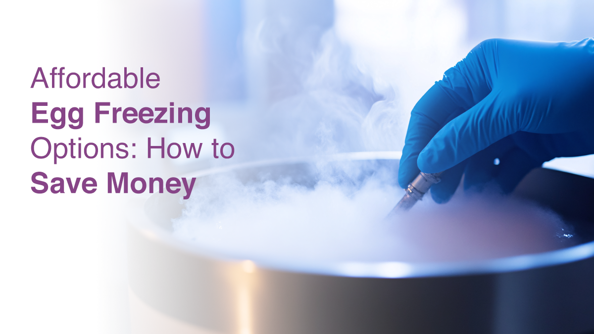 Affordable Egg Freezing Options: How to Save Money