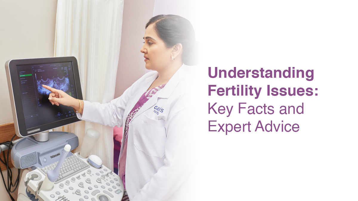 Understanding Fertility Issues: Key Facts and Expert Advice