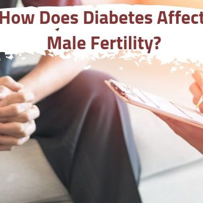 How Does Diabetes Affect Male Fertility?