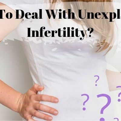 How To Deal With Unexplained Infertility?