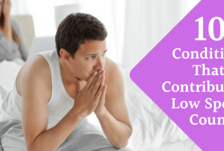 10 Conditions That Contribute To Low Sperm Count