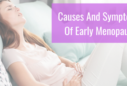 Causes And Symptoms Of Early Menopause