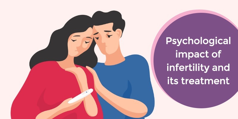 Dealing with the psychological impact of infertility and its treatment