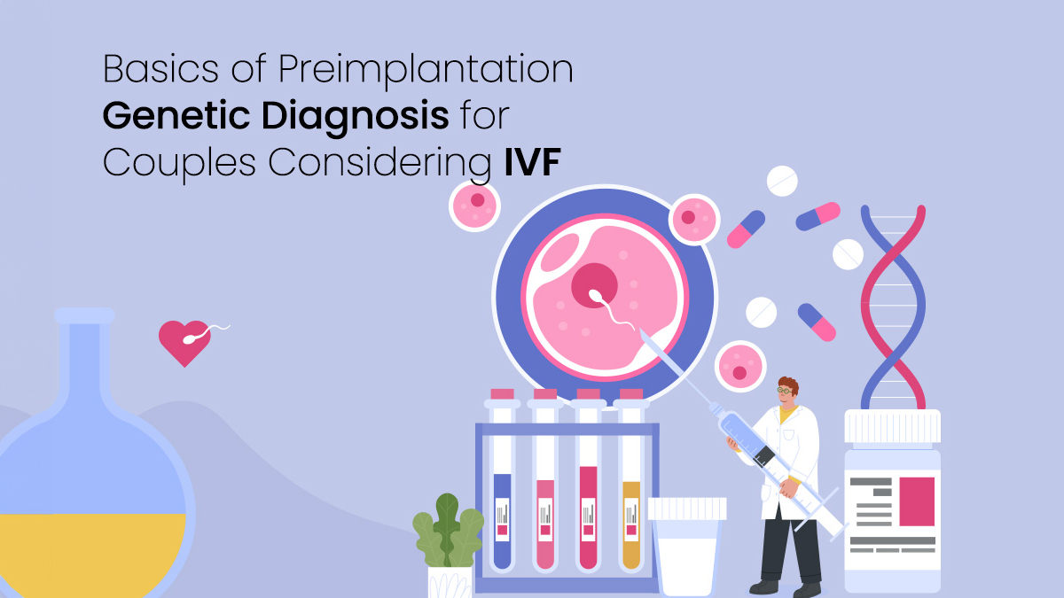 Basics of Preimplantation Genetic Testing for Couples Considering IVF