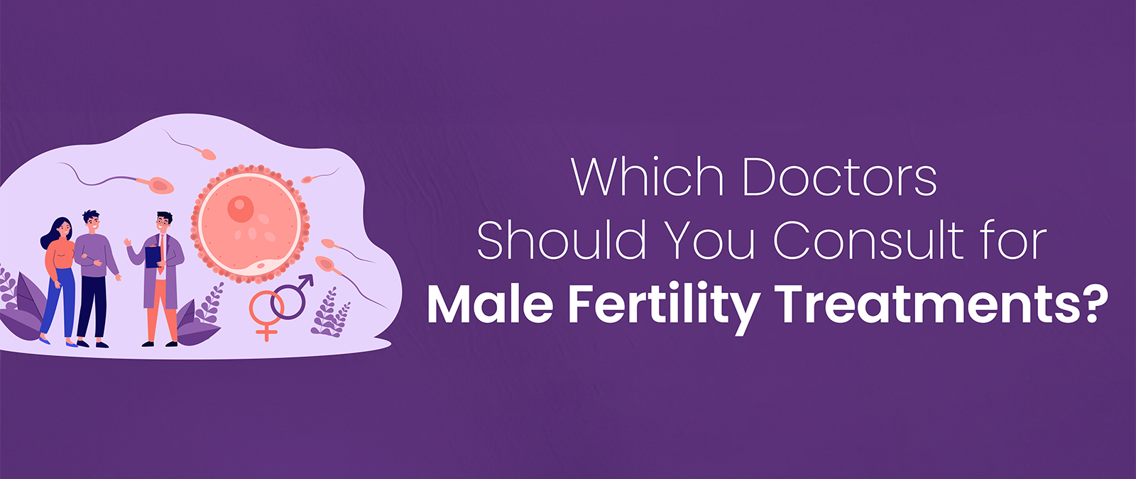 Which Doctors Should You Consult for Male Fertility Treatments?