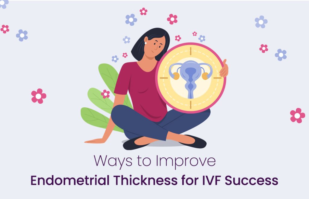 Ways to Improve Endometrial Thickness for IVF Success