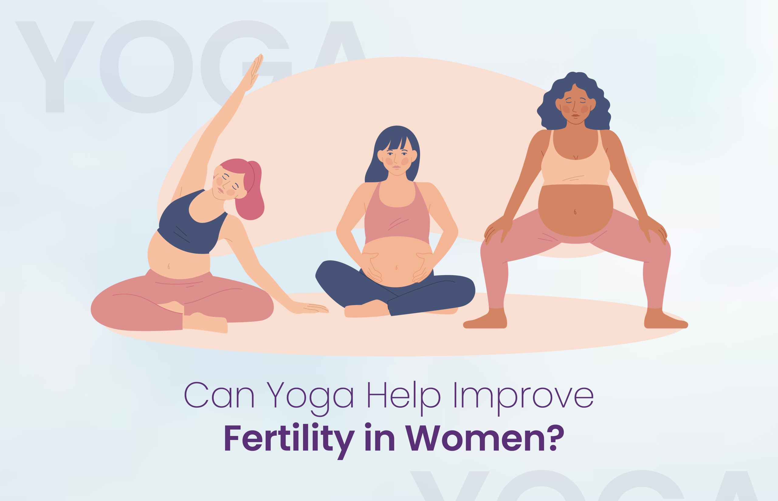 Can Yoga Help Improve Fertility in Women?