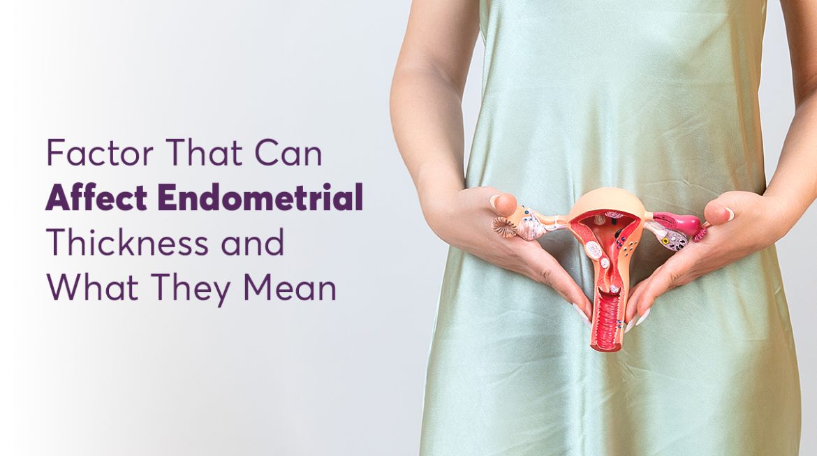 Factors That Affect Endometrial Thickness and What They Mean