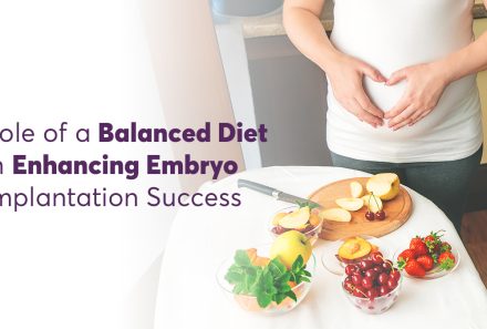 Role of a Balanced Diet in Enhancing Embryo Implantation Success