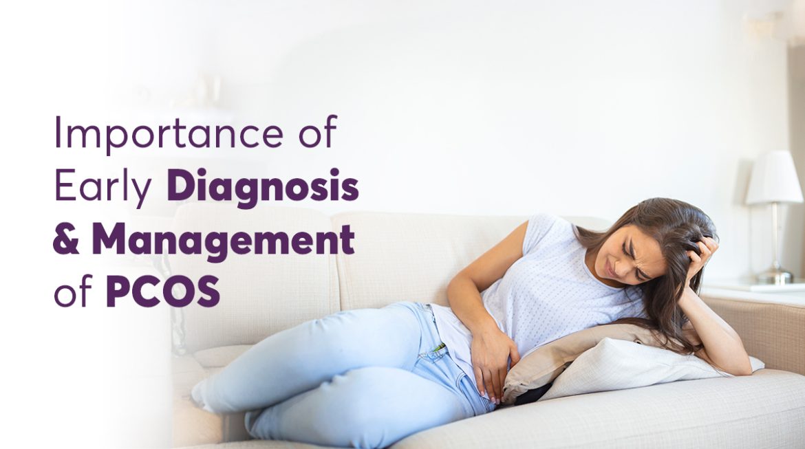 Importance of Early Diagnosis and Management of PCOS 