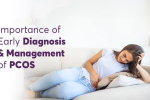 Importance of Early Diagnosis and Management of PCOS 