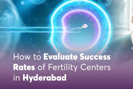 How to Evaluate Success Rates of Fertility Centres in Hyderabad 