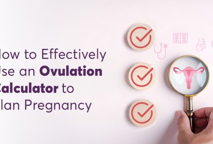 How to Effectively Use an Ovulation Calculator to Plan Pregnancy 