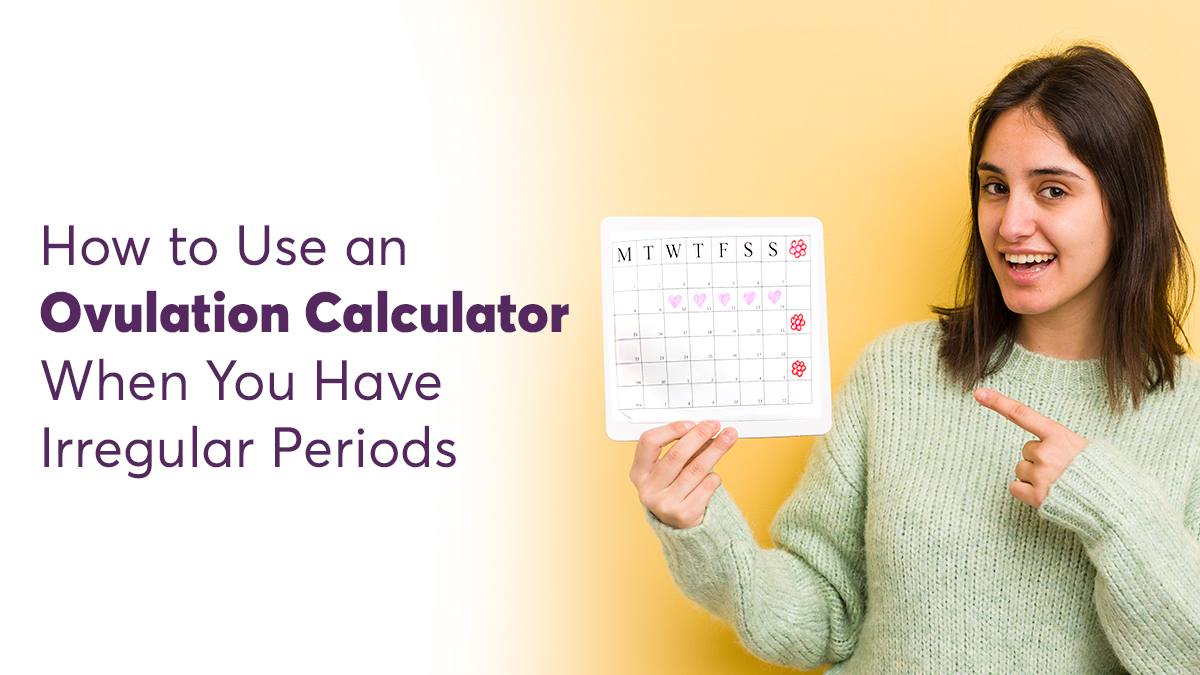 How to Use an Ovulation Calculator When You Have Irregular Periods