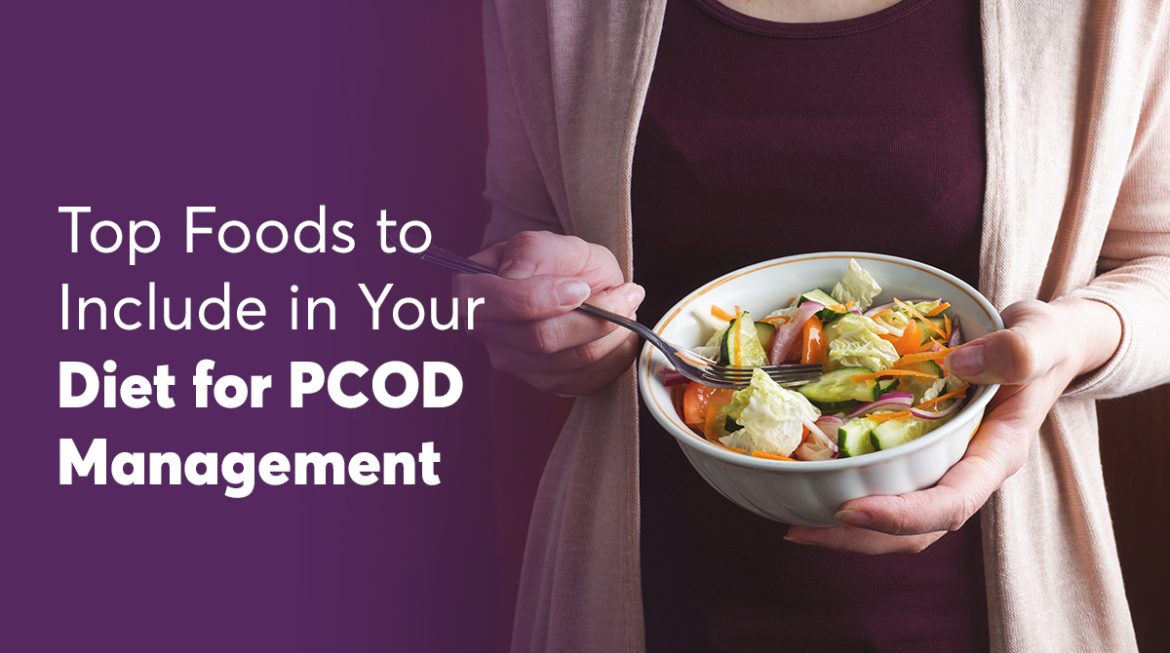 Top Foods to Include in Your Diet for PCOD Management