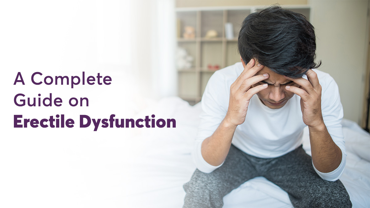 A Complete Guide on Erectile Dysfunction