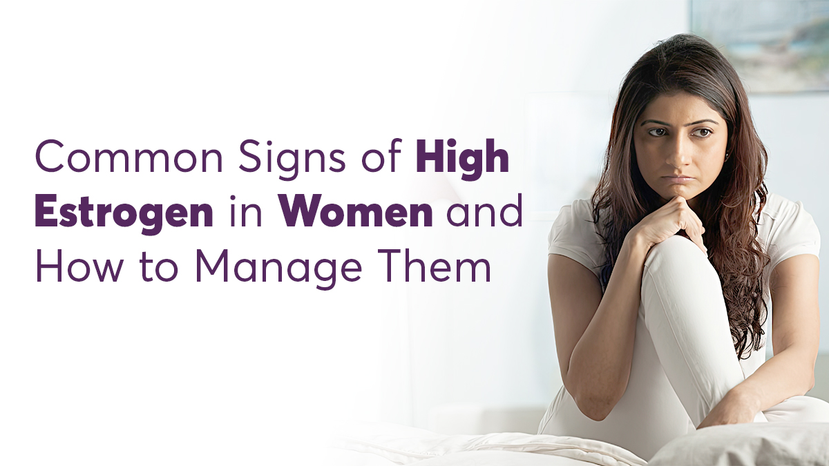 Common Signs of High Oestrogen in Women and How to Manage Them