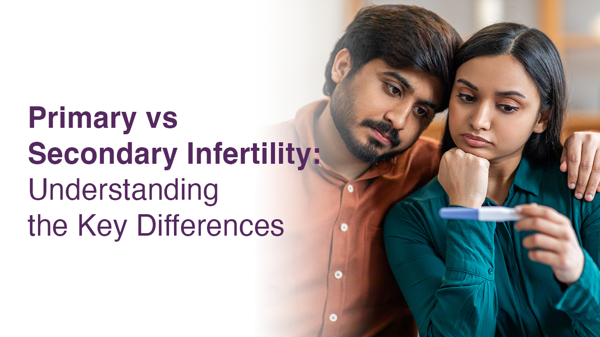 Primary vs. Secondary Infertility: Understanding the Key Differences