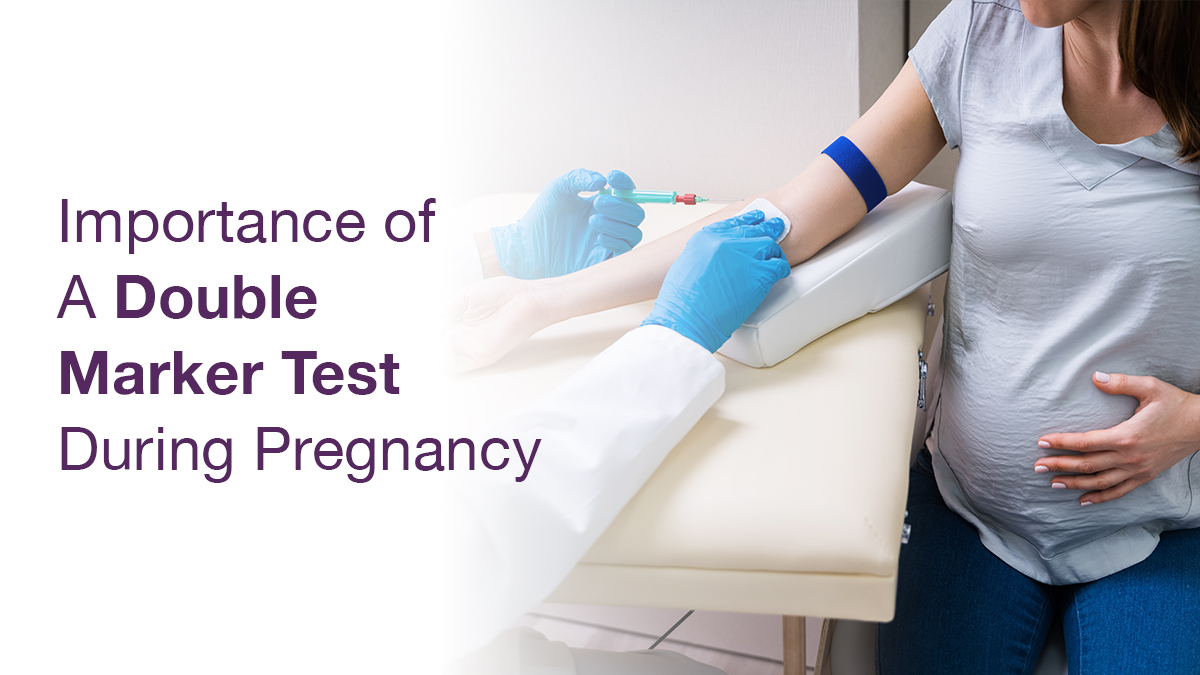 Importance of A Double Marker Test During Pregnancy