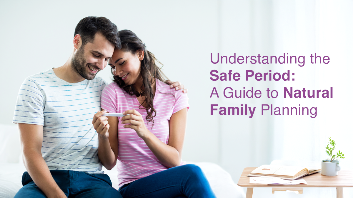 Understanding the Safe Period: A Guide to Natural Family Planning
