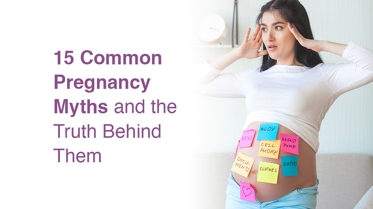 15 Common Pregnancy Myths and the Truth Behind Them