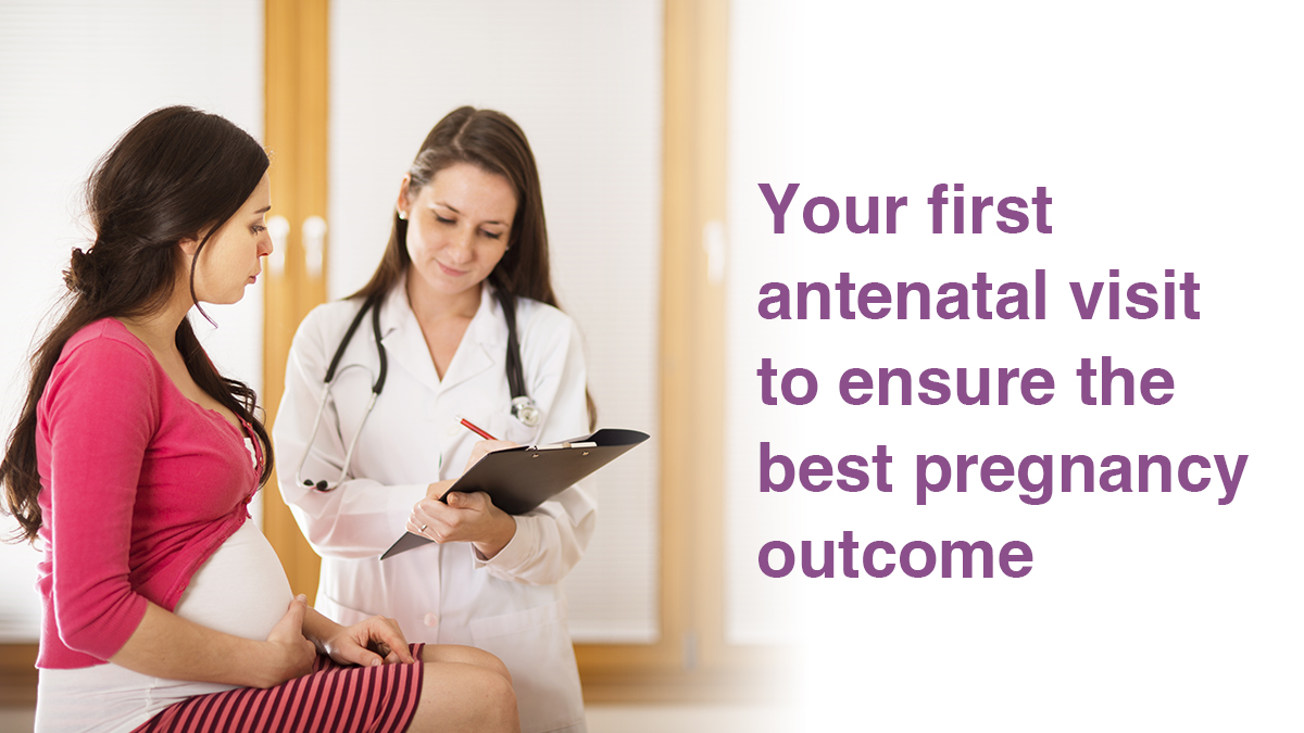 Your First Antenatal Visit to Ensure the Best Pregnancy Outcome