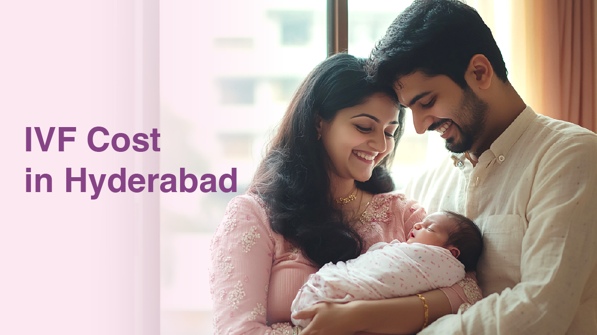 IVF Cost in Hyderabad – What You Need to Know