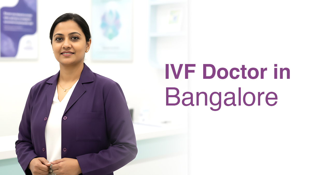 Looking for an Experienced IVF Specialist in Bangalore?