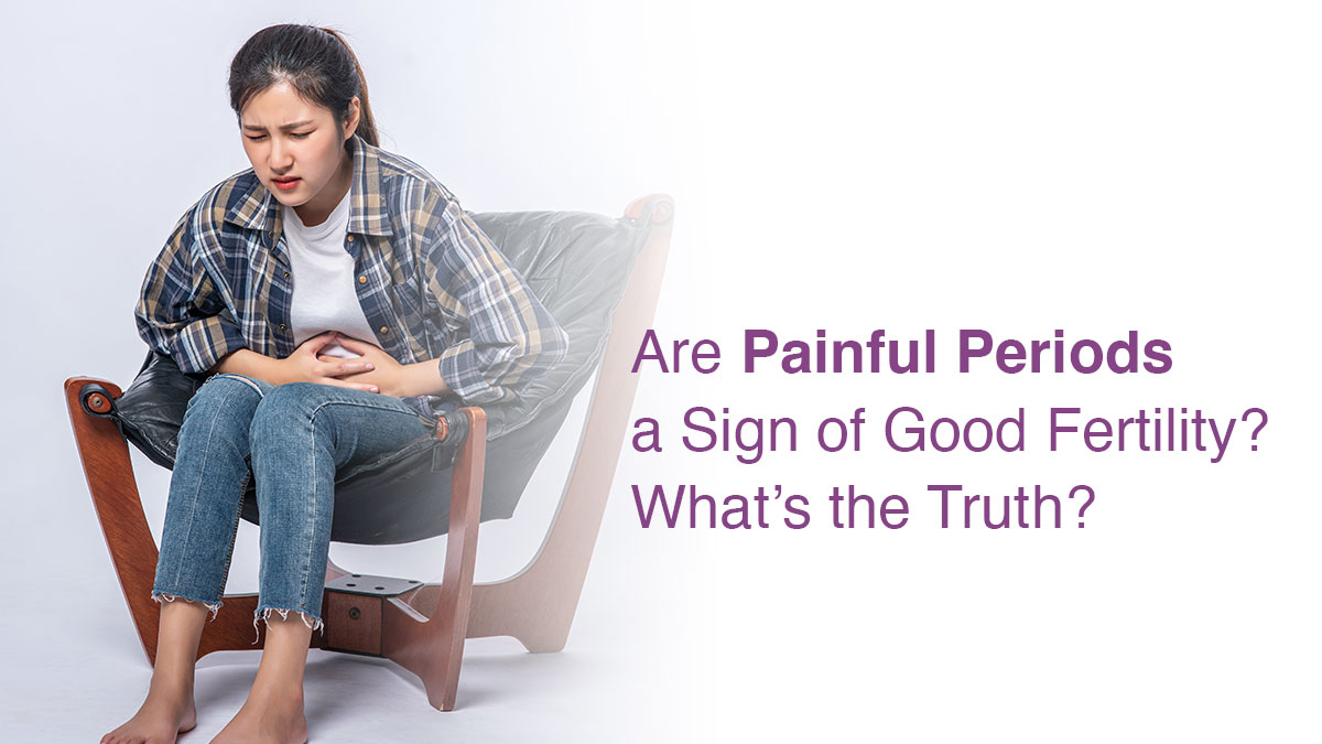 Are Painful Periods a Sign of Good Fertility? – What’s the Truth?