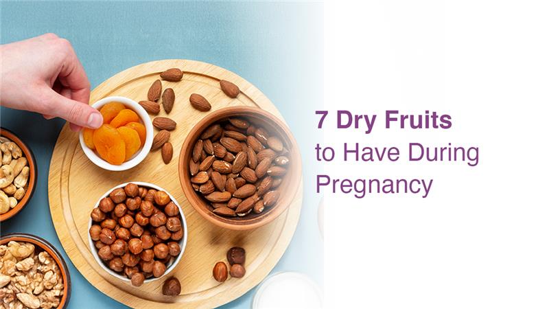 7 Dry Fruits to Have During Pregnancy for Better Nutrition