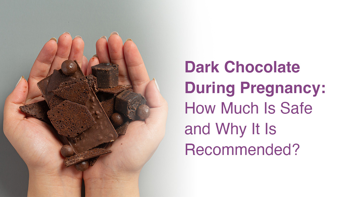 Dark Chocolate During Pregnancy: How Much Is Safe and Why It Is Recommended?