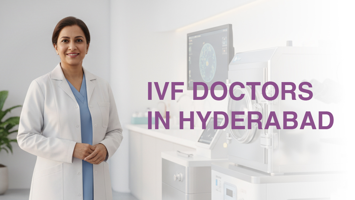 Looking for an Experienced IVF Specialist in Hyderabad?