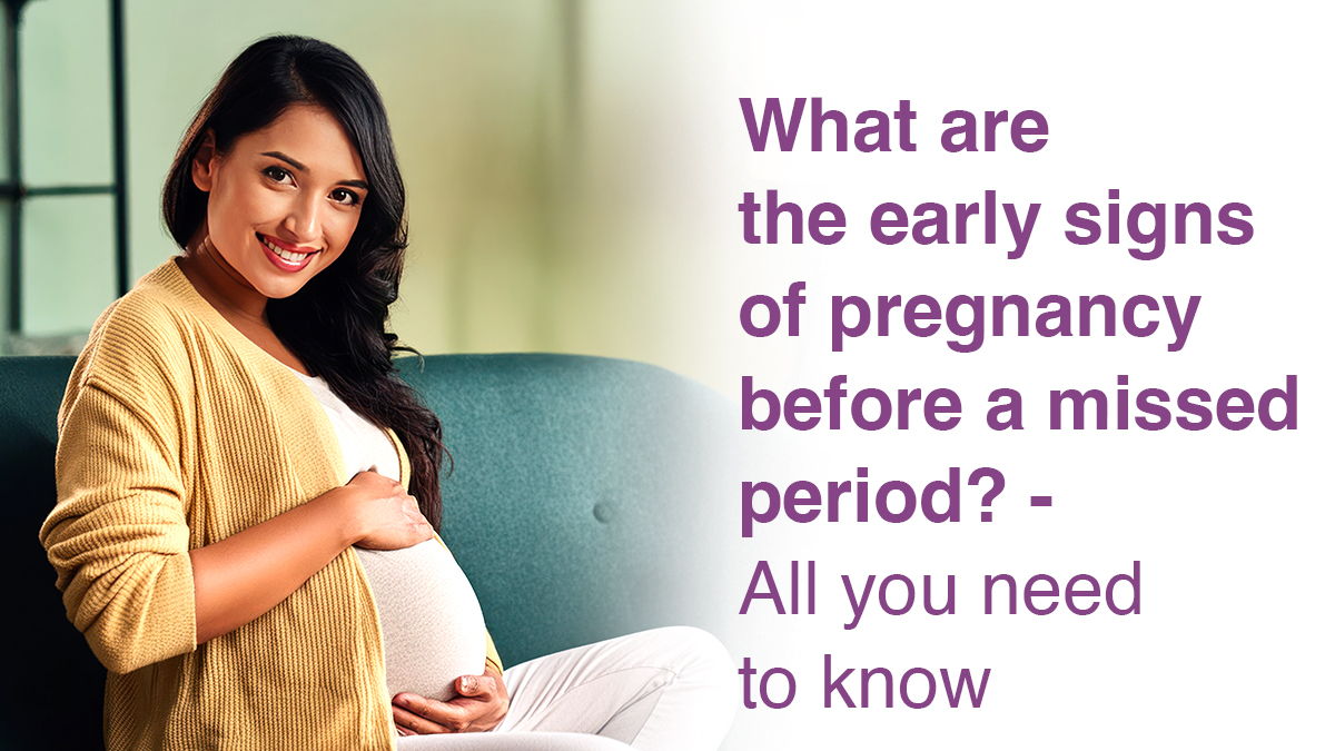 What are the early signs of pregnancy before a missed period? – All you need to know