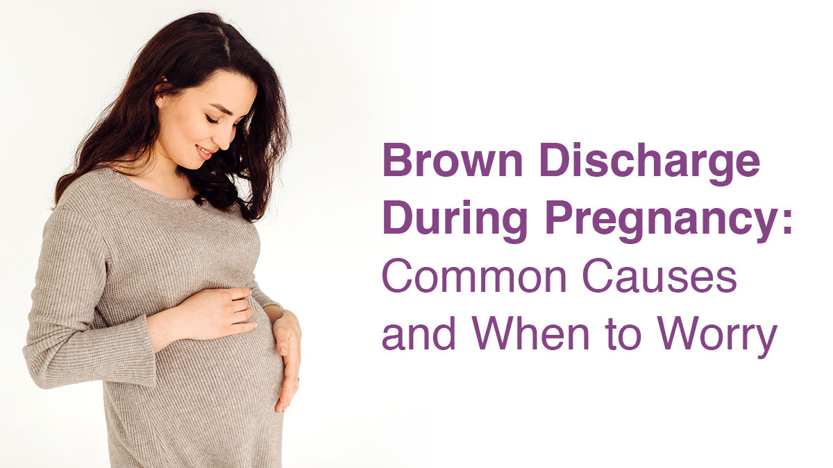 Brown Discharge During Pregnancy: Common Causes and When to Worry
