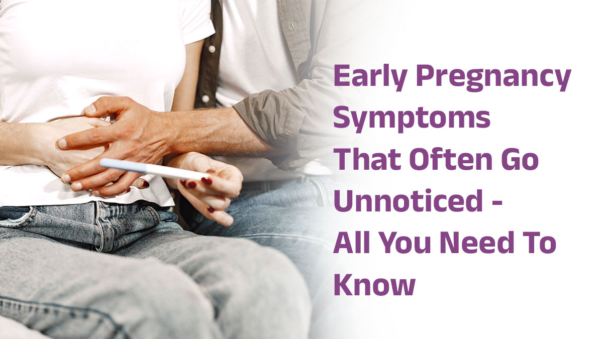 Early Pregnancy Symptoms Often Go Unnoticed