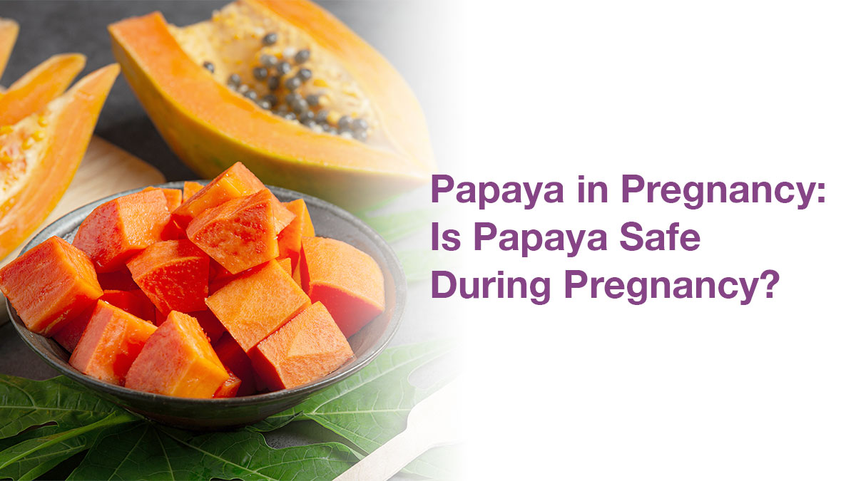Papaya During Pregnancy – Is It Safe? Myths, Risks & Benefits